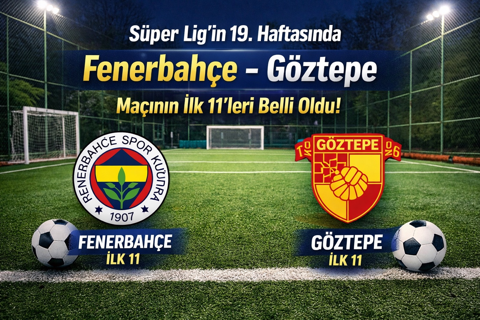 Fenerbahçe – Göztepe maçını ilk 11’leri belli oldu