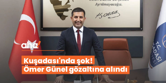 Kuşadası’nda şok! Ömer Günel gözaltına alındı