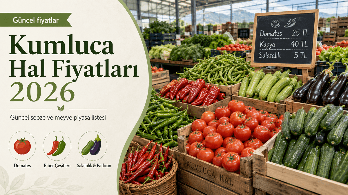 kumluca hal fiyatlari 2026