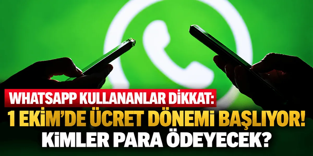WhatsApp kullananlar dikkat: 1 Ekim’de ücret dönemi başlıyor! Kimler para ödeyecek?
