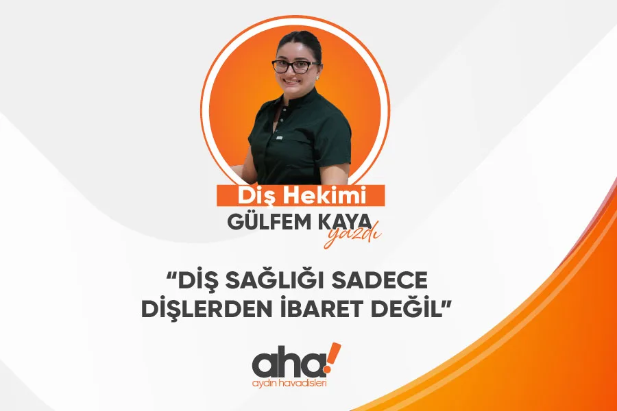 Diş Sağlığı, Sadece Dişlerden İbaret Değil