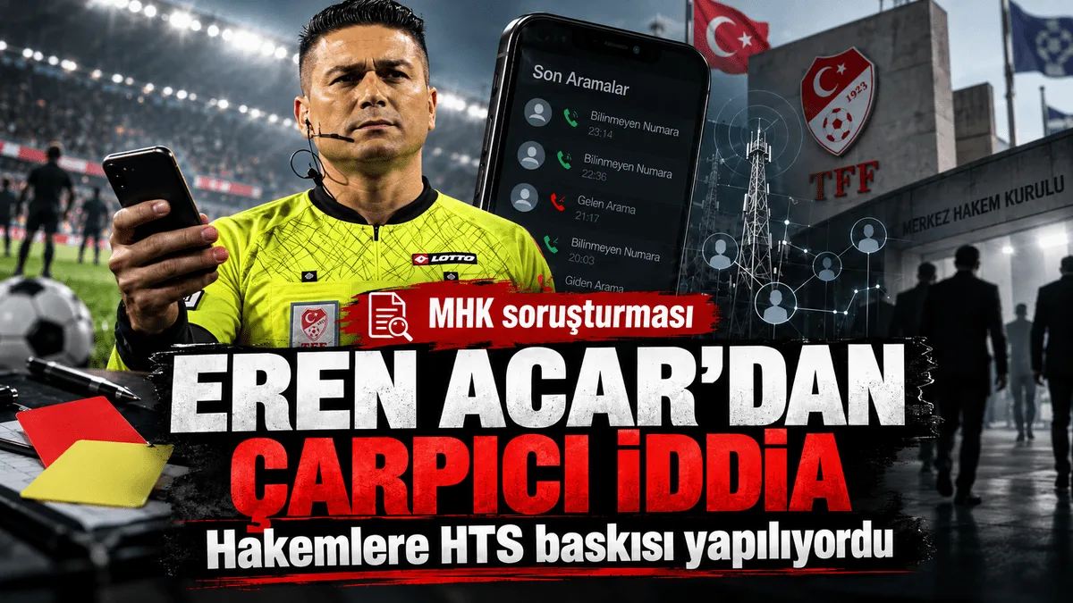 MHK soruşturmasında çarpıcı ifade: “Hakemlere HTS kayıtlarınız elimde diye baskı yapılıyordu”